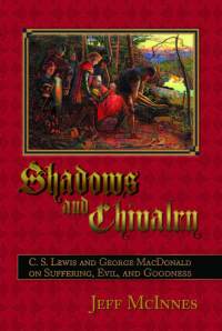 jeff-mcinnis-shadows-and-chivalry-cs-lewis-george-macdonald